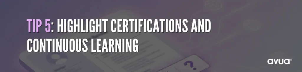 Highlight Certifications and Continuous Learning