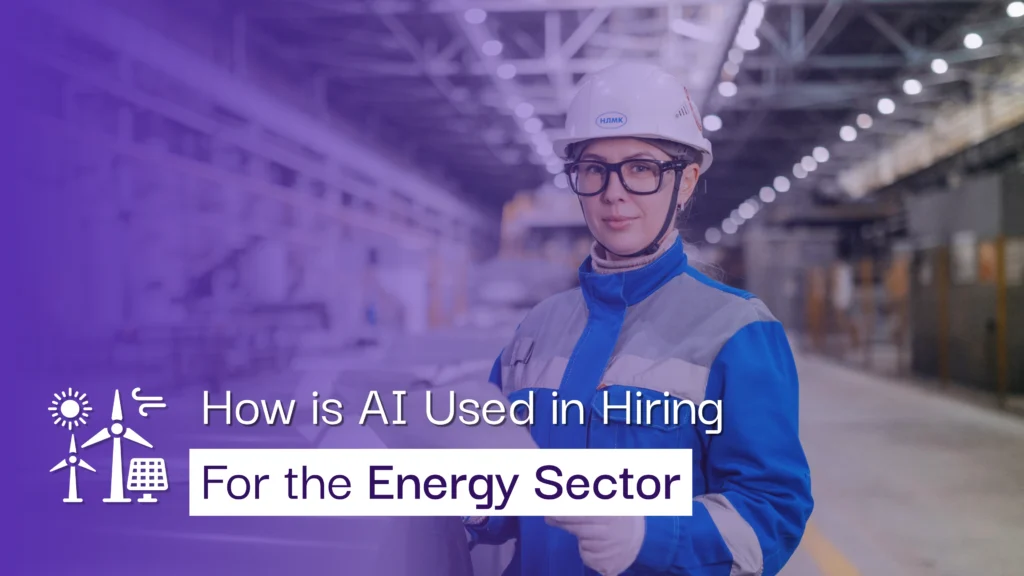 How is AI Used in Hiring for the Energy Sector