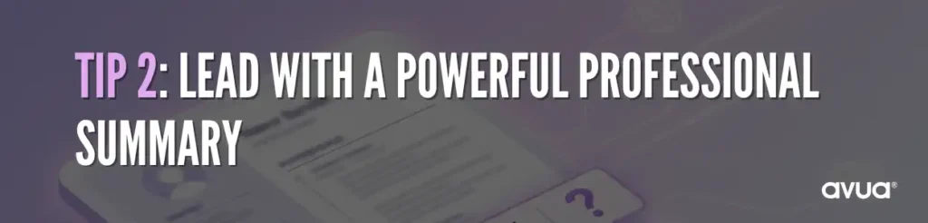 Lead with a Powerful Professional Summary