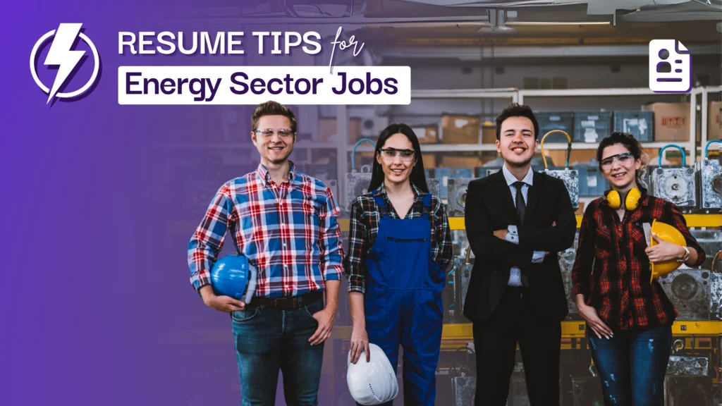 Resume Tips for Energy Sector Jobs