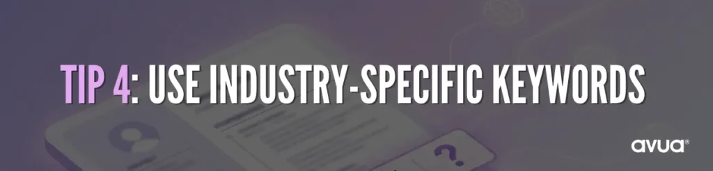 Use Industry-Specific Keywords