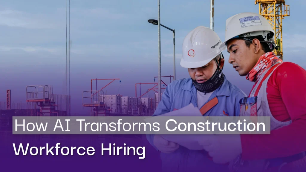 How AI Transforms Construction Workforce Hiring