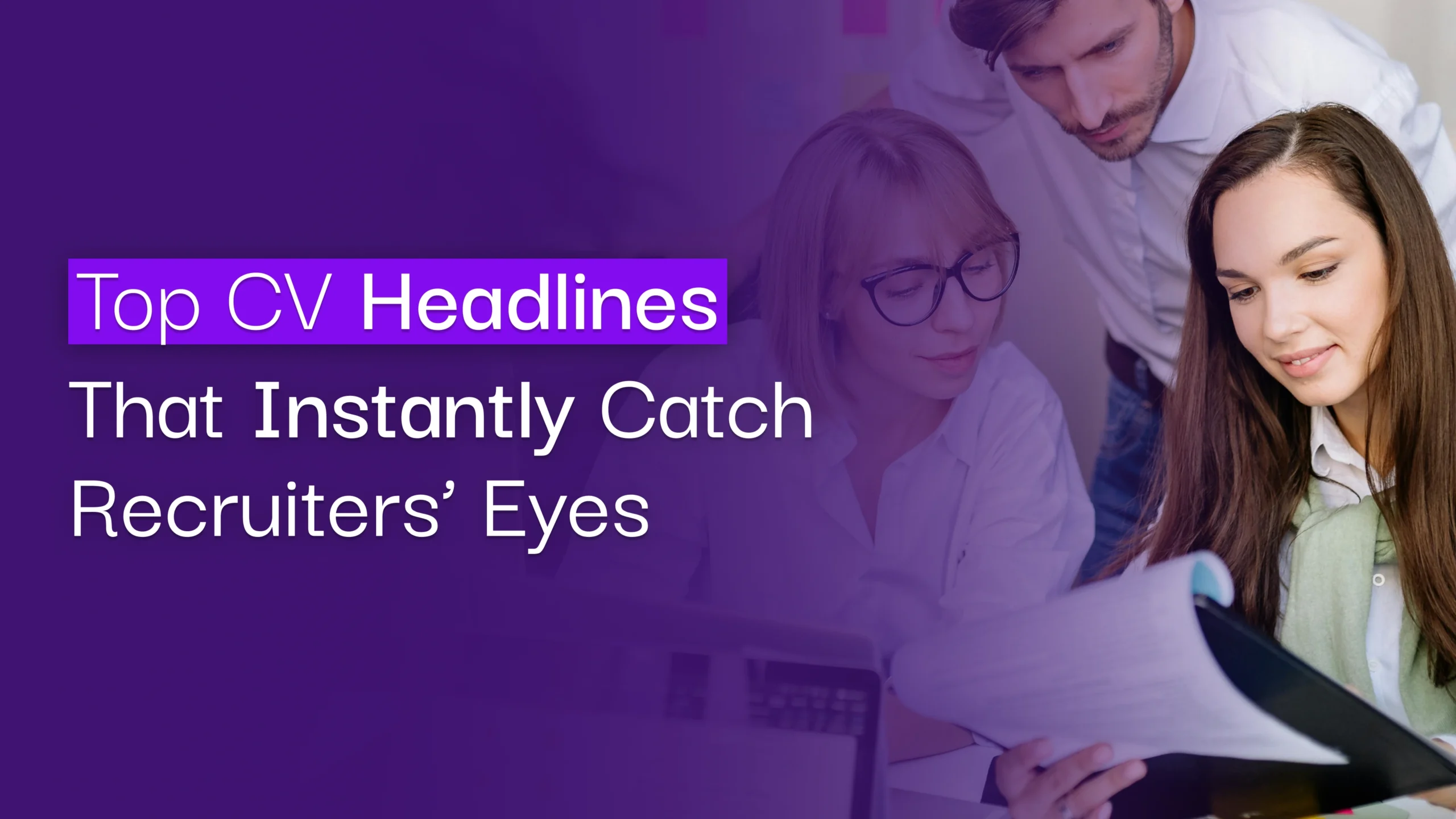 Top CV Headlines That Instantly Catch Recruiters Eyes