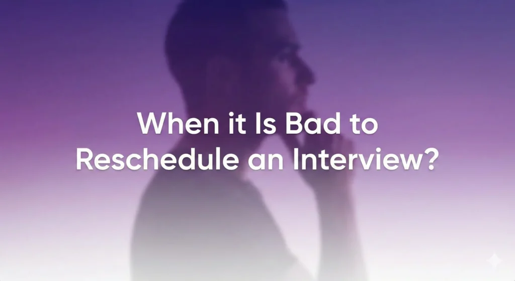 When it Is Bad to Reschedule an Interview?