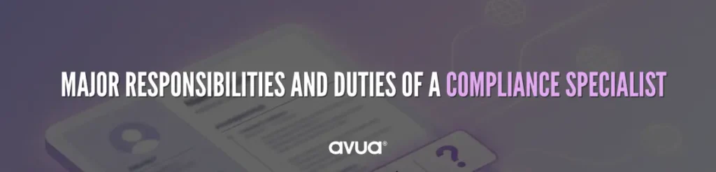 Major Responsibilities and Duties of a Compliance Specialist